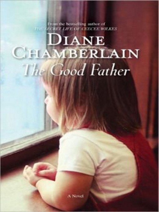 Title details for The Good Father by Diane Chamberlain - Available